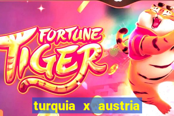 turquia x austria onde assistir